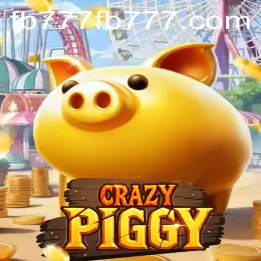 Exploring the Exciting World of CrazyPiggy with FB777